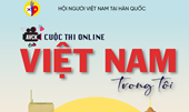 Hội người Việt tại Hàn Quốc phát động cuộc thi online Việt Nam trong tôi