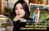 Từ chối phỏng vấn du học thạc sĩ Mỹ, cô gái 9X Hà Nội quyết định ra Phú Quốc một mình lập nghiệp, ôm giấc mơ du lịch cộng đồng