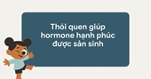 Thói quen giúp hormone hạnh phúc được sản sinh