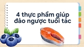 4 thực phẩm giúp đảo ngược tuổi tác