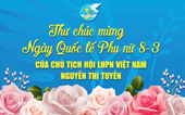 Thư chúc mừng Ngày Quốc tế Phụ nữ 8-3 của Chủ tịch Hội LHPN Việt Nam Nguyễn Thị Tuyến